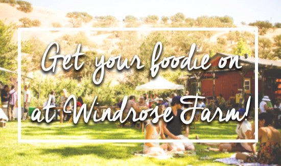 Get Your Foodie on at Windrose Farm!