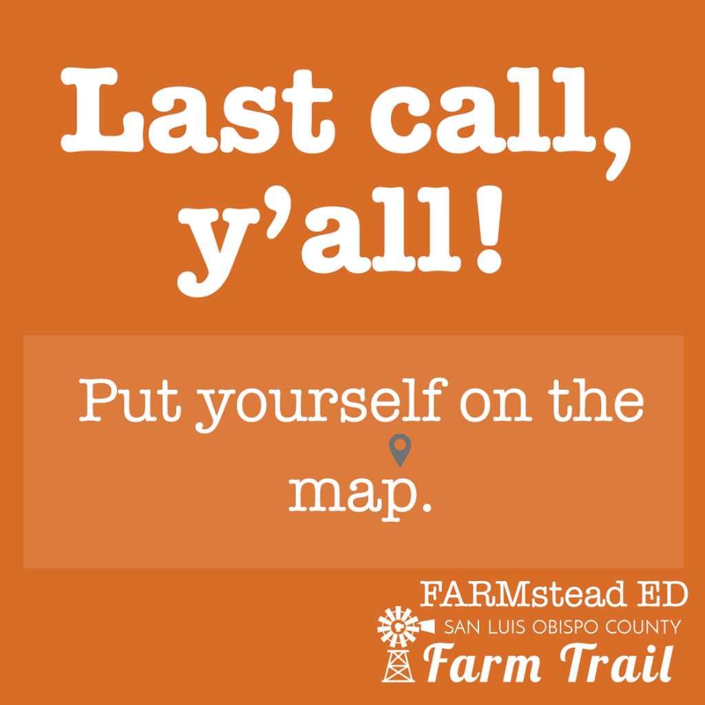SLO County Farm Trail - Last Call Y'all!